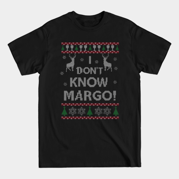 Discover I Don't Know Margo Christmas - I Dont Know Margo Christmas - T-Shirt