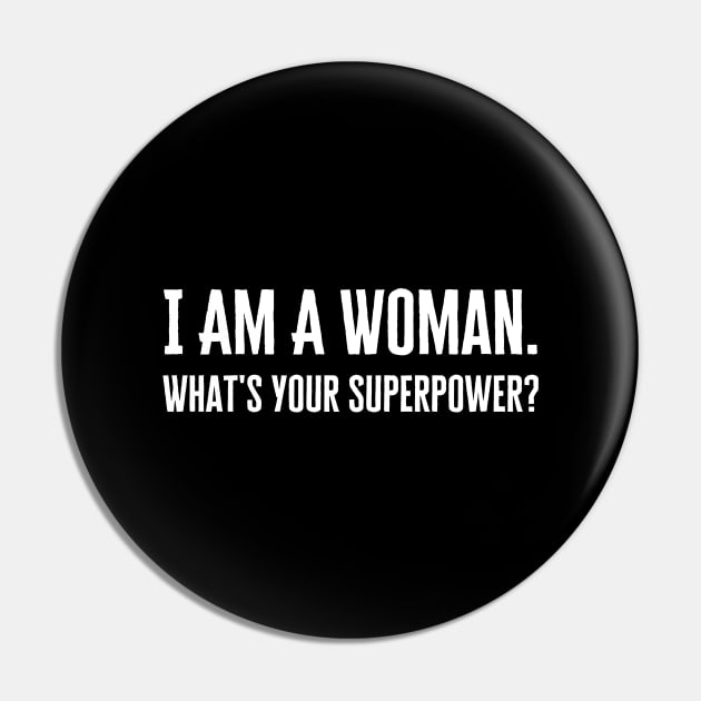 I Am A Woman Whats Your Superpower Pin by HobbyAndArt