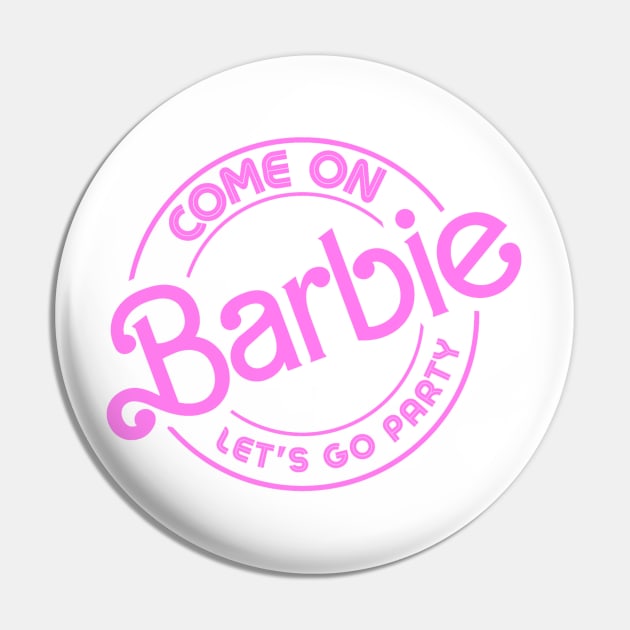 Come On Barbie Pin by LopGraphiX