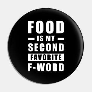 Food Is My Second Favorite F - Word - Funny Pin