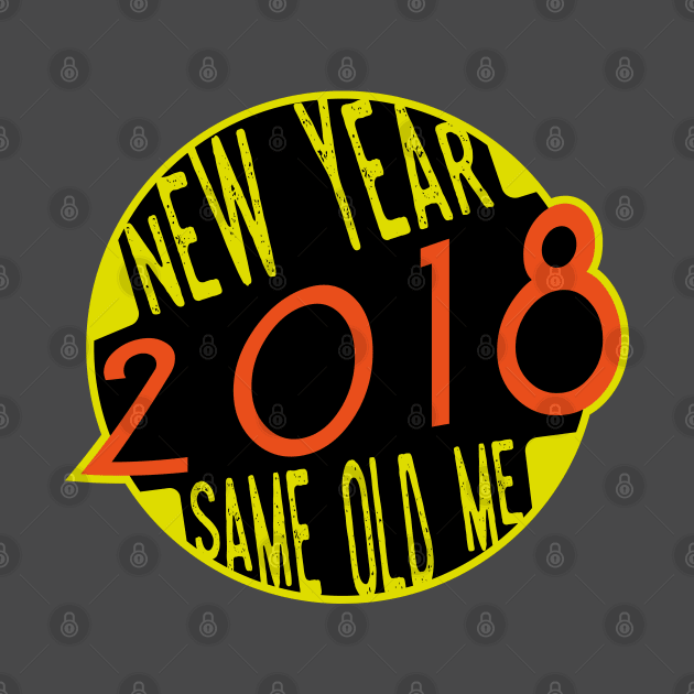 New Year Same Old Me 2018 by PrintablesPassions