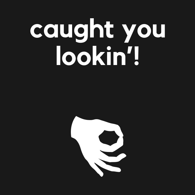 Caught you looking- a funny circle game design by C-Dogg