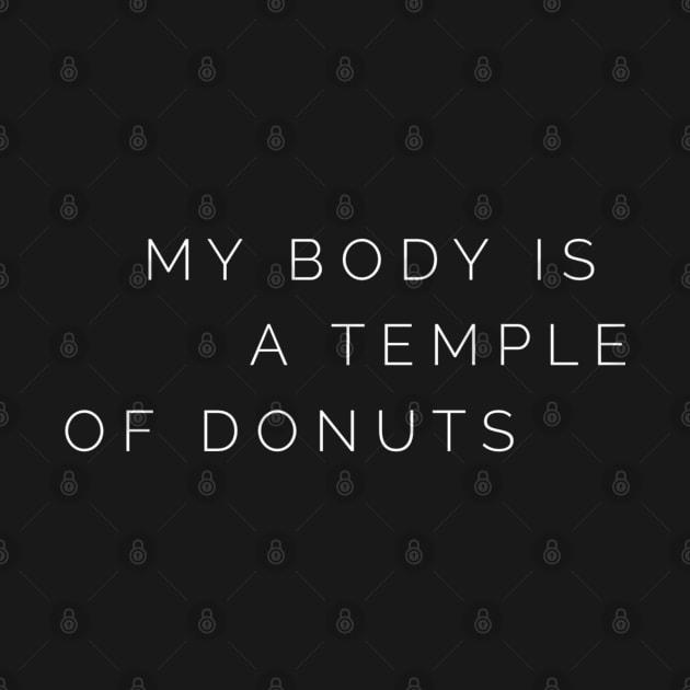 My Body is a Temple of Donuts by GrayDaiser