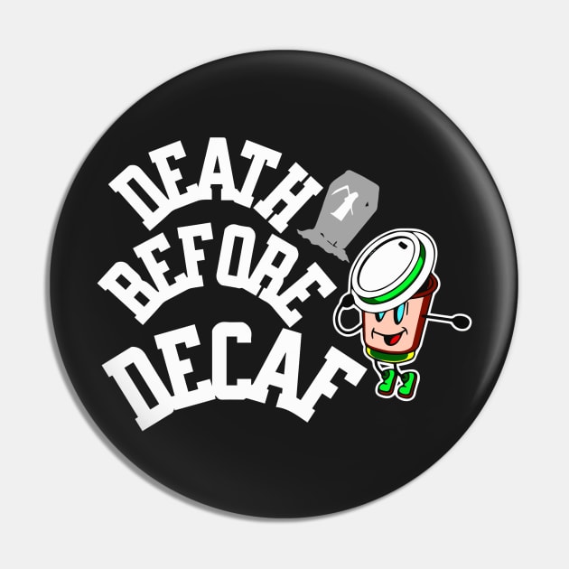 Death before decaf Pin by Right-Fit27