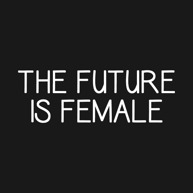 The Future Is Female - Feminism Feminist - Me Too by merkraht