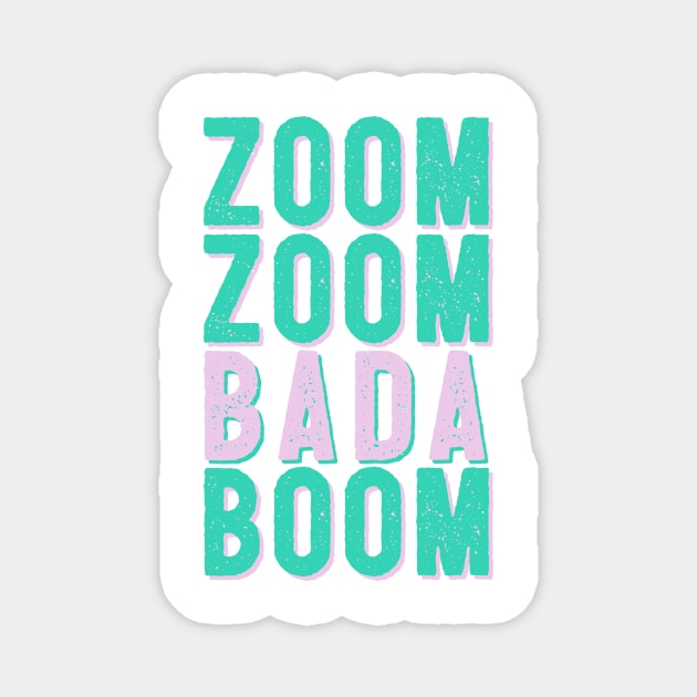 Zoom Zoom Bada Boom - Make that Zoom call Magnet by MGulin