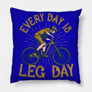 Every day is leg day Bicycle Workout Humor Pillow