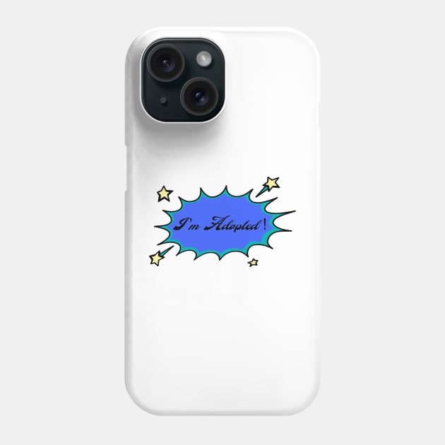 I'm Adopted Phone Case by FallenClock