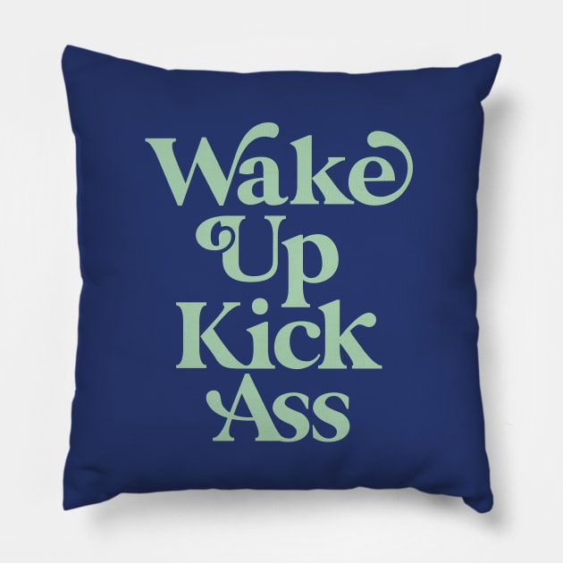 Wake Up Kick Ass in Green and Blue Pillow by MotivatedType