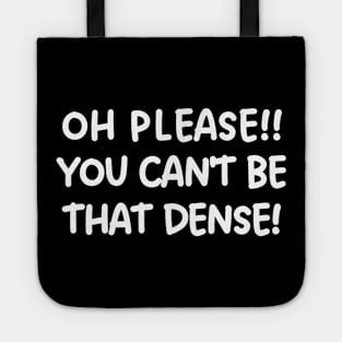 Oh please! You can't be that dense! Tote