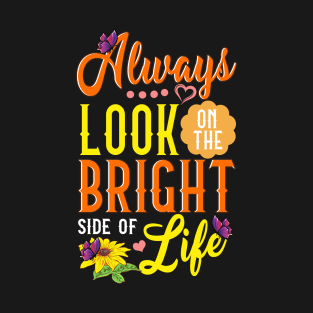 Cute Always Look On The Bright Side Of Life T-Shirt