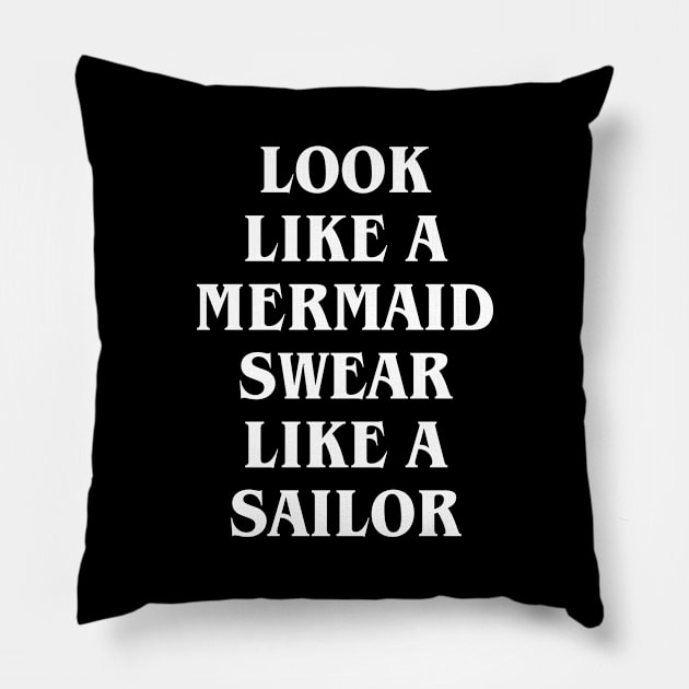 Look like a mermaid swear like a sailor Pillow by evermedia