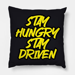 Stay Hungry Stay Driven Pillow