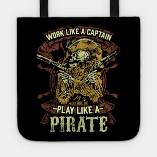 Work like a captain play like a pirate Tote