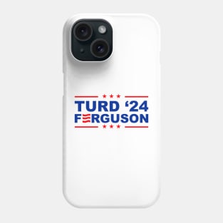 TURD FERGUSON for President 2024 Phone Case