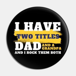 I Have Two Titles Dad And Grandpa, Father's Day, Daddy quote, Dad life, dad saying, gift for dads Pin