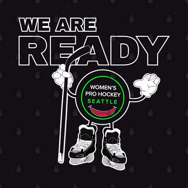 Biscuit: WE ARE READY! by Womens Pro Hockey Seattle