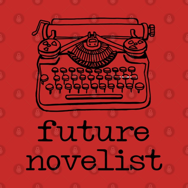 There's a writer in the family: Future Novelist + typewriter (black text) by Ofeefee