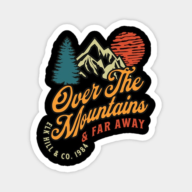 Over the Mountains and Far Away T-Shirt: Classic Camping Design - Nature Lover Tee Magnet by Designed By Marty