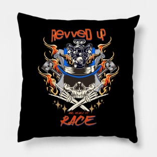 Revved Up and Ready To Race Racing Pillow