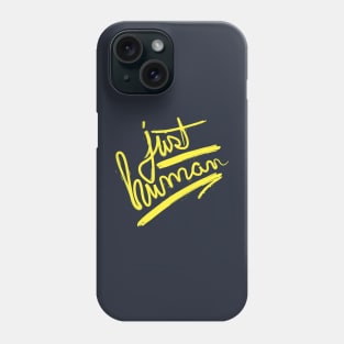 Just Human Phone Case