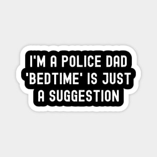 I'm a Police Dad – 'Bedtime' is Just a Suggestion Magnet