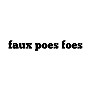 faux poes foes T-Shirt
