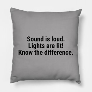 Sound is loud, lights are lit – know the difference Black Pillow