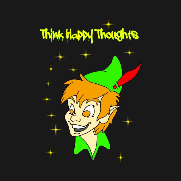 Think Happy Thoughts Peter Pan TShirt TeePublic
