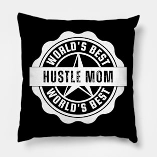 World's Best Hustle Mom Pillow