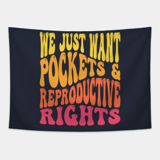 We Just Want Pockets & Reproductive Rights Pro Choice Feminist Tapestry