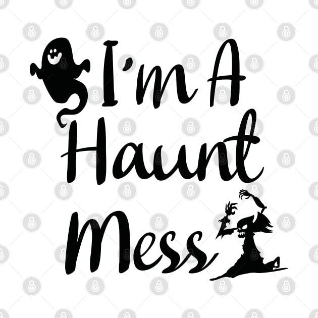 I'm A Haunt Mess by kirayuwi