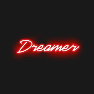 Dreamer (RED neon sign) T-Shirt