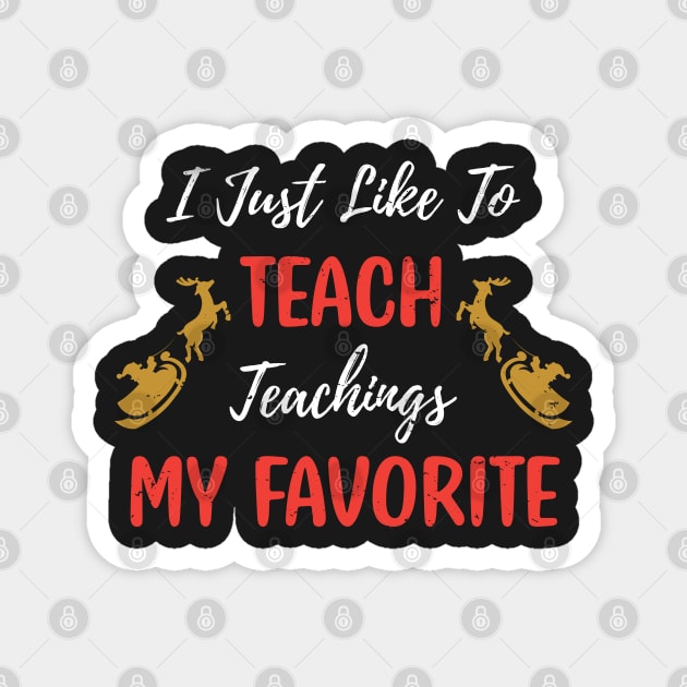 I Just Like to Teach Teachings My Favorite Teacher / Teacher Christmas Santa Deer Gift Magnet by WassilArt