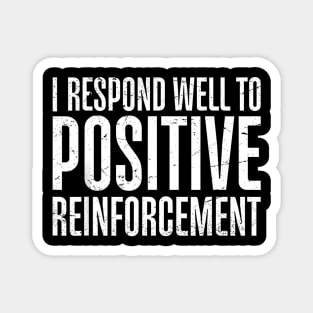 I  Well To Positive Reinforcement Magnet