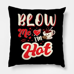 Blow Me I'm Hot Pillow