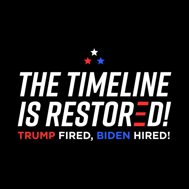 The Timeline is Restored - Trump Fired Biden Hired by ShirtHappens