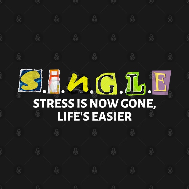 SINGLE Stress Is Now Gone Life's Easier by Owlora Studios