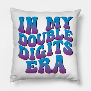 In My Double Digits Era Pillow