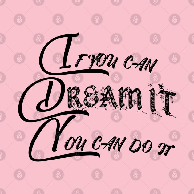 if you can dream it you can do it Short sleeve t-shirt For women and men by Nice Shop