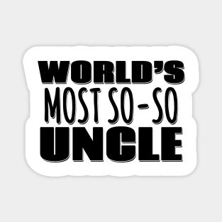 World's Most So-so Uncle Magnet