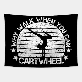 Why Walk When You Can Cartwheel For Girls Tumbling Gymnastics Tapestry