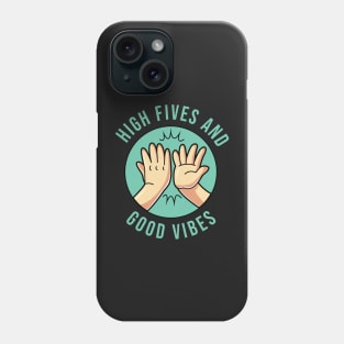 High Fives and Good Vibes Positive Energy Empowerment Phone Case