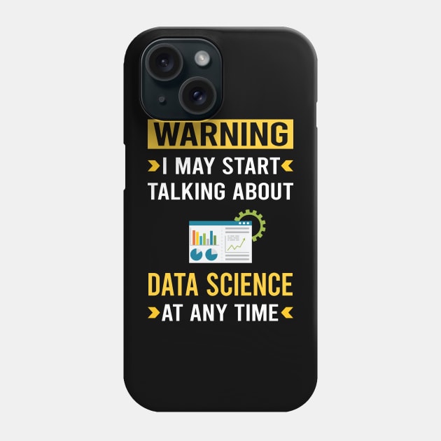 Warning Data Science Phone Case by Good Day