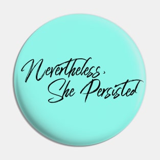 Nevertheless, She Persisted Pin