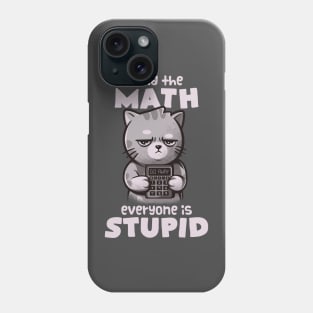 Math Cat - Cute Grumpy Cute Kitty Gift Phone Case