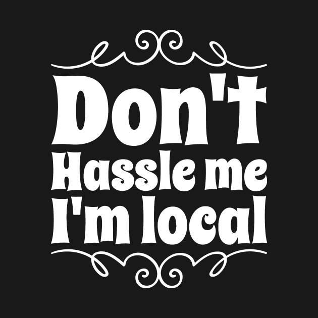 Don't hassle me I'm local by captainmood