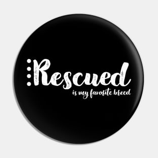 Rescued Is My Favorite Breed Pin