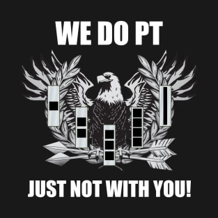 We Do PT T-Shirt