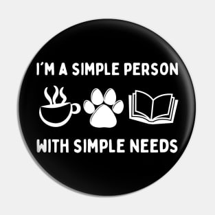 My Needs Are Simple Dog Coffee Books Pin